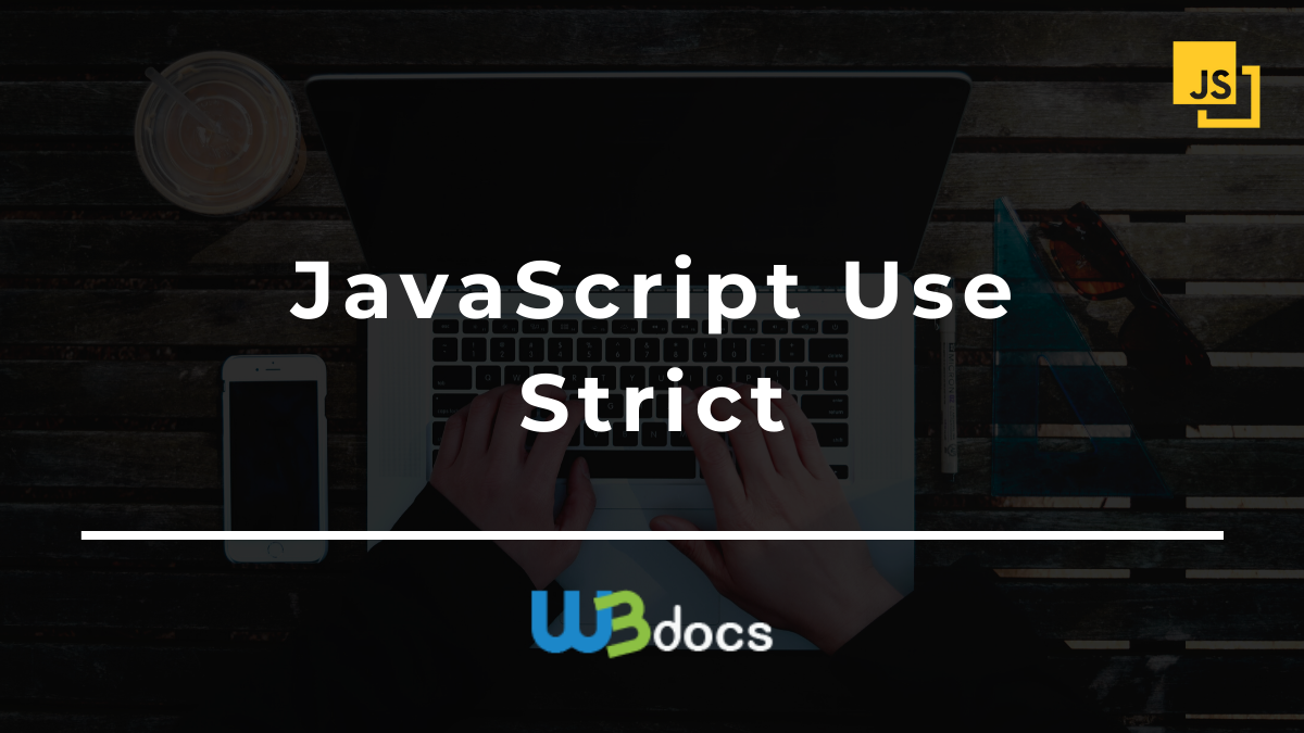 JavaScript "use strict" | W3Docs JavaScript Tutorial